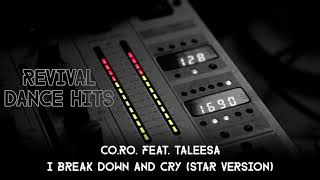 CO.RO. feat. Taleesa - I Break Down And Cry (Star Version) [HQ]