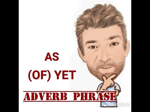 English Tutor Nick P Adverb Phrase (83) As (of) Yet