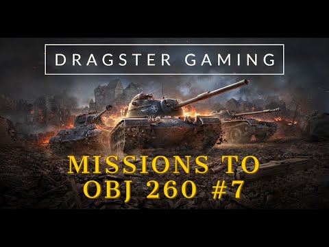 World of Tanks | MIssions to OBJ 260 #7