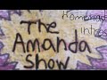 Homemade Intros The Amanda Show