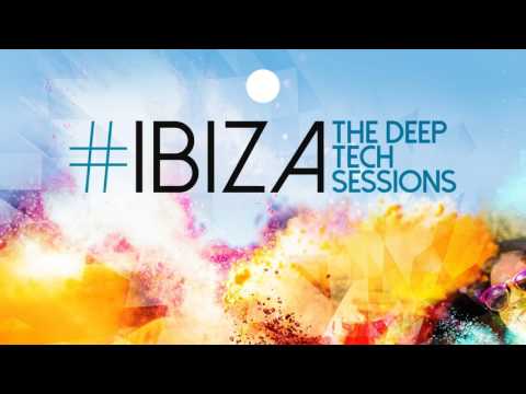 Ibiza Deep Tech Sessions - Opening Summer Session - Mix2017