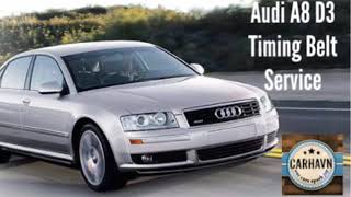Audi A8 D3 Timing Belt Service