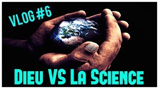 VIDÉO, VLOG - DIEU vs SCIENCE