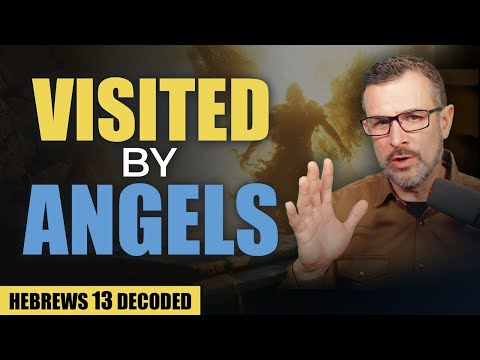 Decoding Hebrews 13: Visited By Angels?