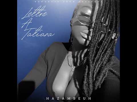 Hazambeuh - Lettre à Tatiana