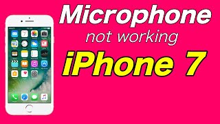 iPhone 7 Microphone NOT working
