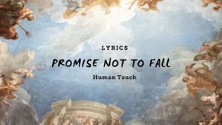 Promise Not To Fall - Human Touch - Lyrics