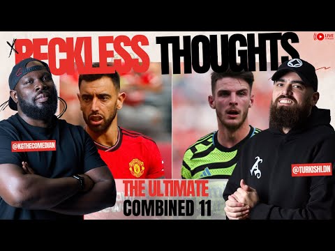 Man Utd Vs Arsenal Combined 11 | Post Fergie & Wenger | Featuring @TurkishLDN | Reckless Thoughts