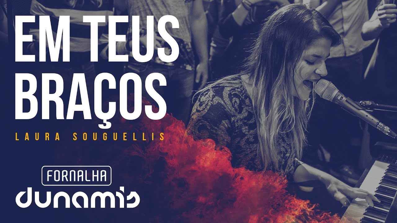 Em Teus Braços - Laura Souguellis // Fornalha Dunamis - Março 2015