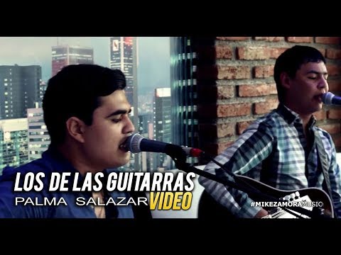 Los De Las Guitarras - Palma Salazar (VIDEO) (En Vivo 2017) "EXCLUSIVO"