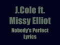 Nobody's perfect- J. Cole ft. Missy Elliot- Lyrics