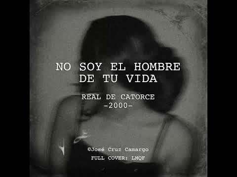 NO SOY EL HOMBRE DE TU VIDA - REAL DE CATORCE - FULL COVER