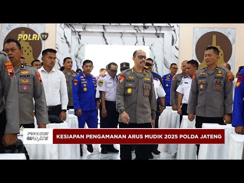 PRESISI UPDATE : KESIAPAN PENGAMANAN ARUS MUDIK DAN BALIK LEBARAN POLDA JATENG 08/03/2025 14.00