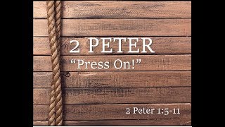 2 Peter 1:5-11 - Press On