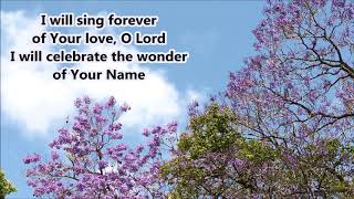I will sing forever of Your love oh Lord