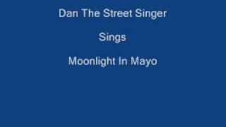 Moonlight In Mayo ----- Dan The Street Singer + Lyrics Underneath