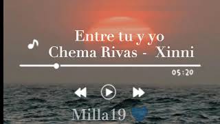 Entre tu y yo - Chema Rivas y  Xinni  ♡
