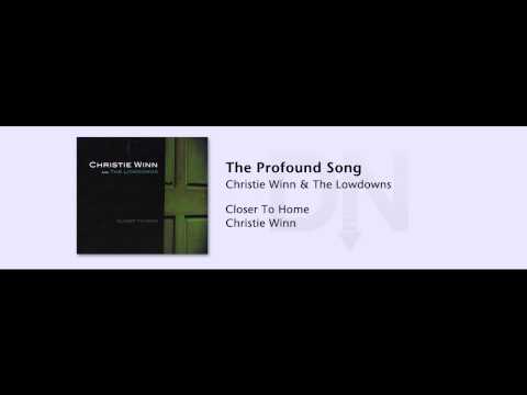 Christie Winn & The Lowdowns - Closer To Home - 02 - The Profound Song