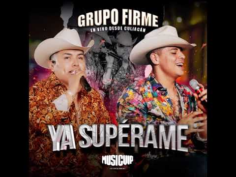 Ya Supérame-Grupo Firme￼