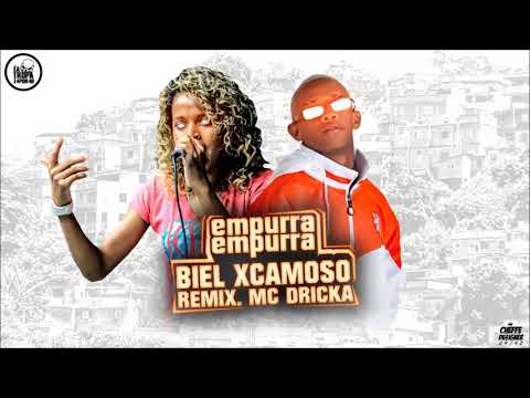 MC BIEL XCAMOSO REMIX  MC DRICKA - EMPURRA EMPURRA - MUSICA NOVA