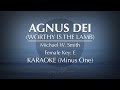 Agnus Dei Worthy Is The Lamb Karaoke Female Key