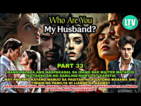 PART 33: WHO ARE YOU MY HUSBAND | Lourd Tv