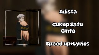 Download lagu Adista band - Cukup Satu Cinta(Speed up Lyrics) mp3