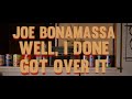 Joe Bonamassa - "Well, I Done Got Over It" - Official Music Video