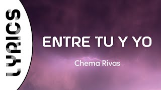 Chema Rivas - Entre Tú Y Yo (Letra/Lyrics)