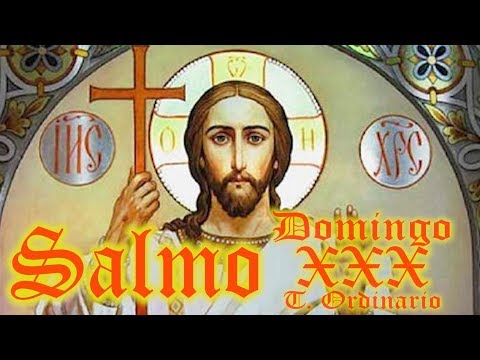 SALMO DEL DOMINGO XXX  DEL T. ORDINARIO | CICLO A | ¿CONFÍAS EN DIOS?