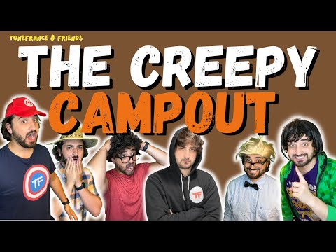 ToneFrance & Friends: The Creepy Campout