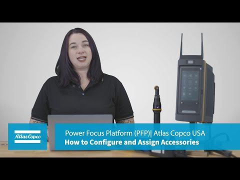 Product Essentials: Power Focus Platform: How to configure and assign accessories | Atlas Copco