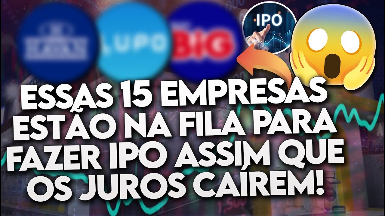 15 EMPRESAS que irão FAZER IPO quando os JUROS CAÍREM! (Você TERIA CORAGEM de INVESTIR?) - TOP 15