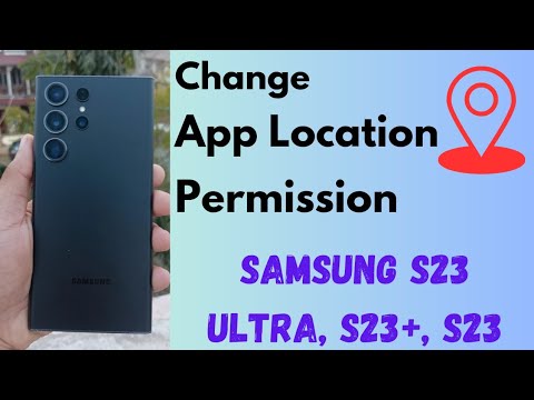 How to Change App Location Permissions in Samsung Galaxy S23 Ultra, S23 Plus, S23