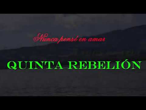 Nunca pensé en amar, La Quinta Rebelión   Juan Molina Mejía1
