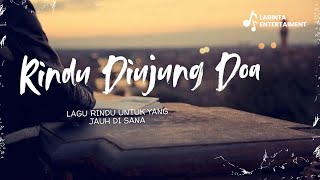 Download lagu Rindu Di Ujung Doa | Lagu Untukmu Yang Jauh di Sana | Lagu Rindu Penyembuh Luka mp3