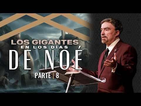 Los Gigantes en los Días de Noé - Parte 8 | Dr. Armando Alducin