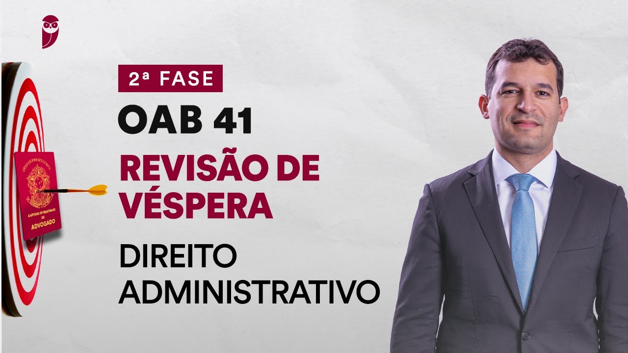 Revisão de Véspera - 2ª Fase - OAB 41 - Direito Administrativo