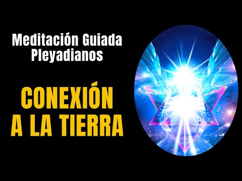 🧘MEDITACIÓN GUIADA PLEYADIANOS 🙏 CONEXIÓN A LA TIERRA 🙏 ⁂36 min⁂ 🔵 [MANUAL EJERCICIOS PLEYADIANOS]