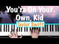 YOU'RE ON YOUR OWN, KID - Taylor Swift Piano Tutorial [chords accompaniment]