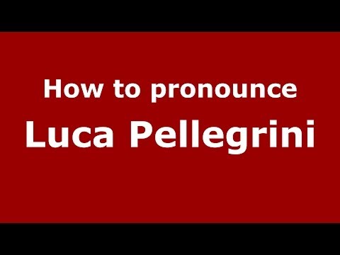How to pronounce Luca Pellegrini (Italian/Italy)  - PronounceNames.com