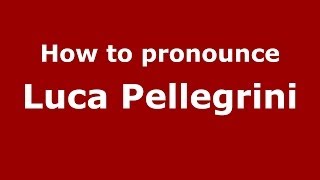 How to pronounce Luca Pellegrini