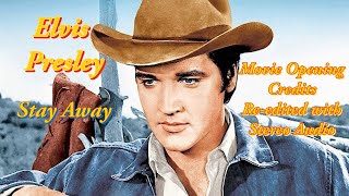 Elvis Presley - Stay Away -  Movie Opening Credits Version - Re-edited with RCA/Sony STEREO audio