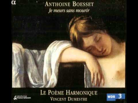Anthoine Boësset - Una Musiqua (Je Meurs sans Mourir) [Le Poème Harmonique/ Vincent Dumestre]