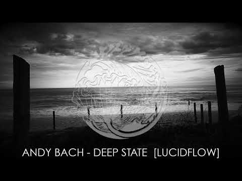 Andy Bach - Deep State [Lucidflow]