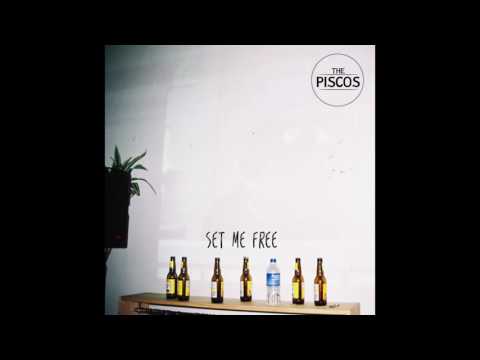 The Piscos - Set Me Free