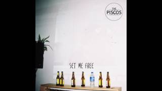 The Piscos - Set Me Free