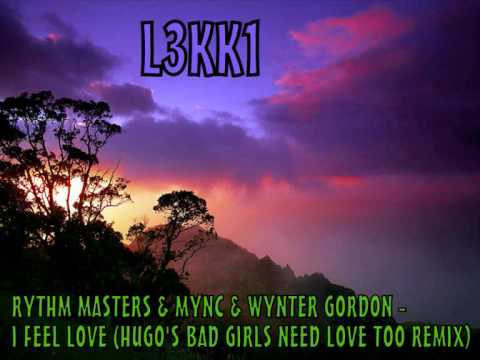 Rhythm Masters & MYNC & Wynter Gordon - I Feel Love (Hugo's Bad Girls Need Love Too Remix)