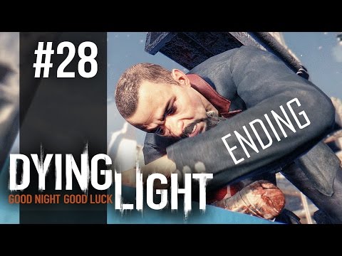 Dying Light ENDING / FINAL MISSION - Gameplay Walkthrough Part 28 (PC)