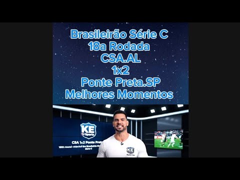 Brasileirão Série C 18ª Rodada CSA 1x2 Ponte Preta Melhores Momentos KE TV Sports 